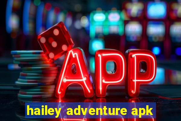 hailey adventure apk